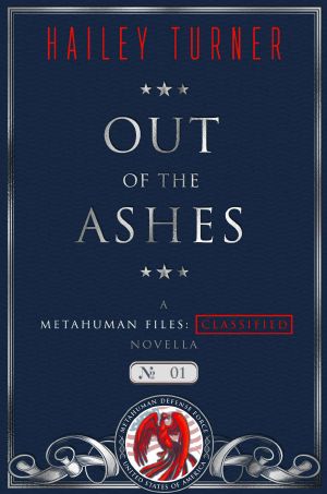 [Metahuman Files: Classified 01] • Out of the Ashes · A Metahuman Files · Classified Novella